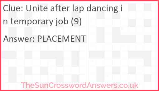 Unite after lap dancing in temporary job (9) Answer