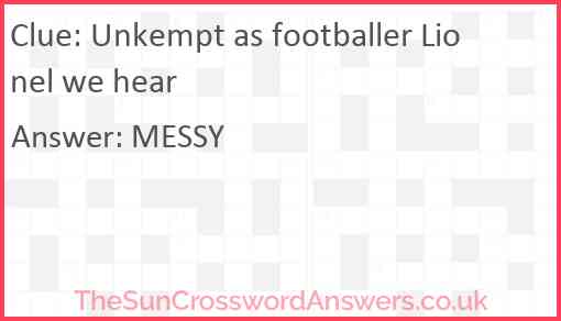 Unkempt as footballer Lionel we hear Answer