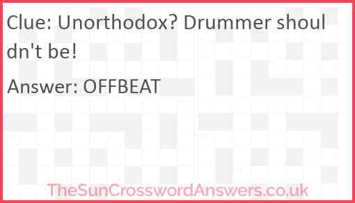 Unorthodox? Drummer shouldn't be! Answer