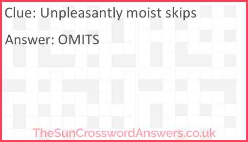 Unpleasantly moist skips Answer