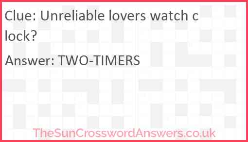 Unreliable lovers watch clock? Answer