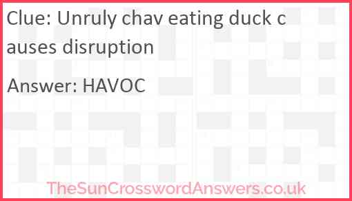 Unruly chav eating duck causes disruption Answer