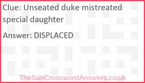 Unseated duke mistreated special daughter Answer
