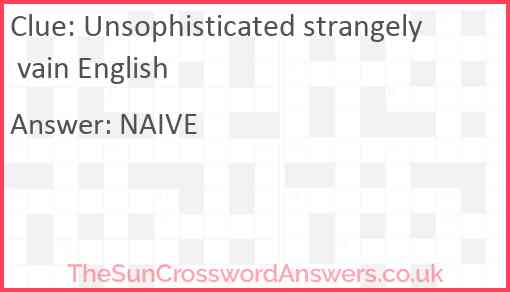 Unsophisticated strangely vain English Answer