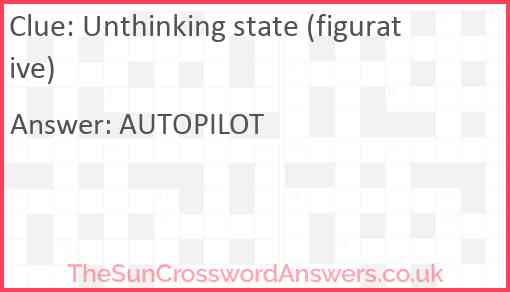 Unthinking state (figurative) Answer