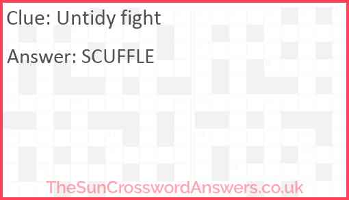 Untidy fight Answer