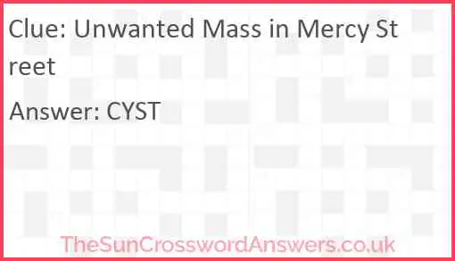 Unwanted mass in Mercy Street Answer