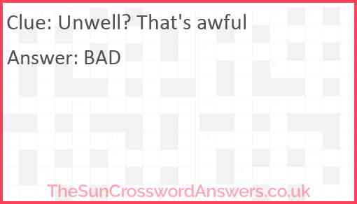 Unwell? That's awful Answer