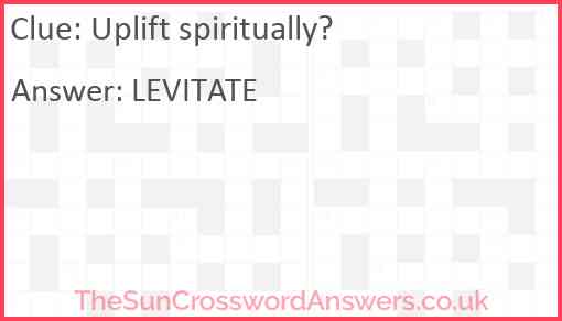 Uplift spiritually? Answer
