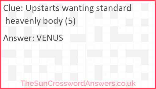 Upstarts wanting standard heavenly body (5) Answer