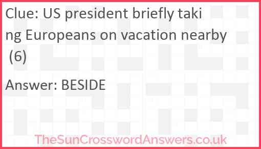 US president briefly taking Europeans on vacation nearby (6) Answer
