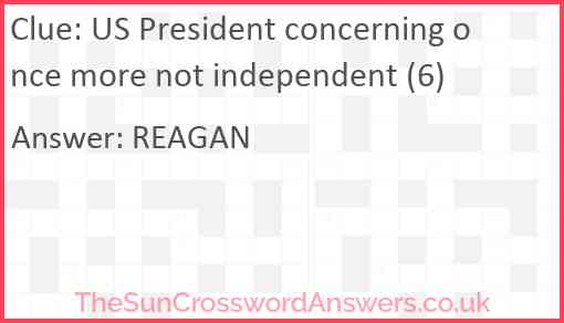 US President concerning once more not independent (6) Answer