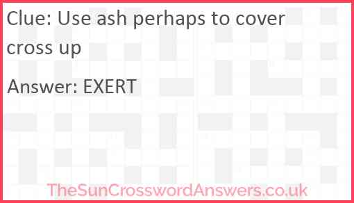 Use ash perhaps to cover cross up Answer