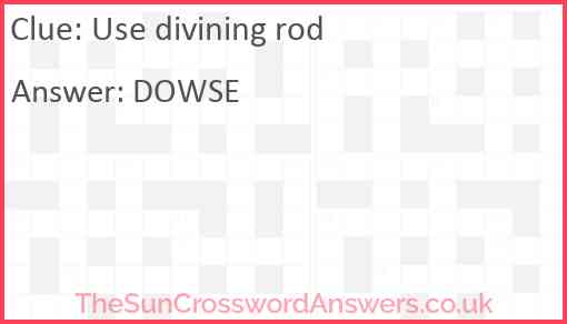 Use divining rod Answer