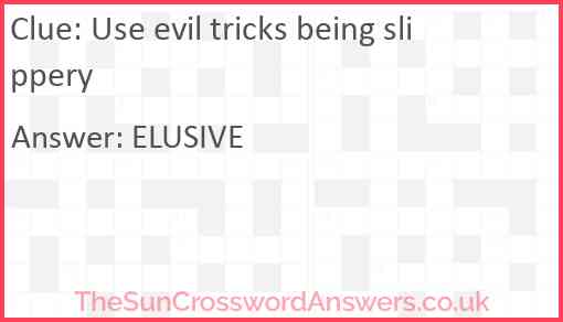 Use evil tricks being slippery Answer