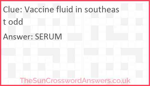 Vaccine fluid in southeast odd Answer