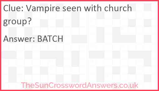 Vampire seen with church group? Answer