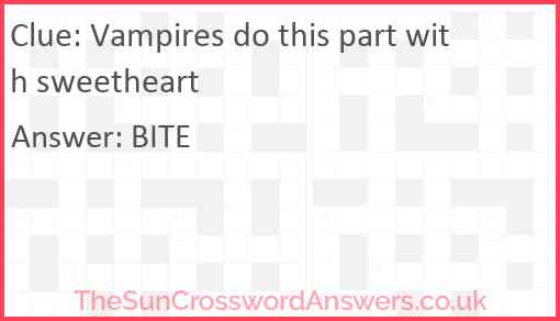 Vampires do this part with sweetheart Answer