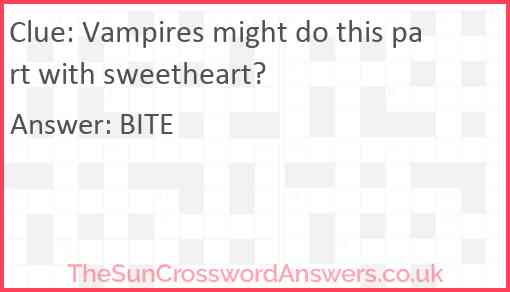 Vampires might do this part with sweetheart? Answer