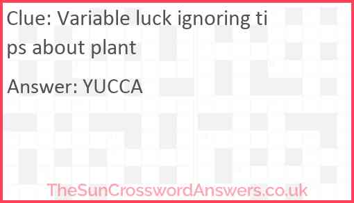 Variable luck ignoring tips about plant Answer