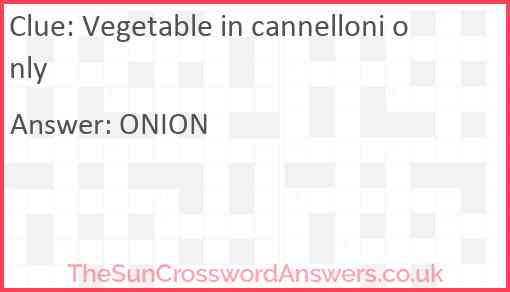Vegetable in cannelloni only Answer