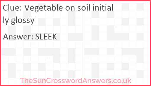 Vegetable on soil initially glossy Answer