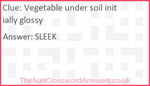 Vegetable under soil initially glossy Answer