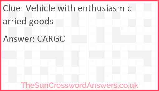 Vehicle with enthusiasm carried goods Answer