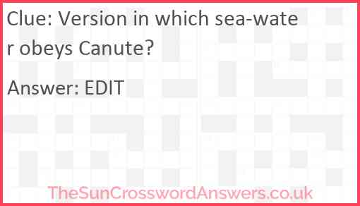 Version in which sea-water obeys Canute? Answer