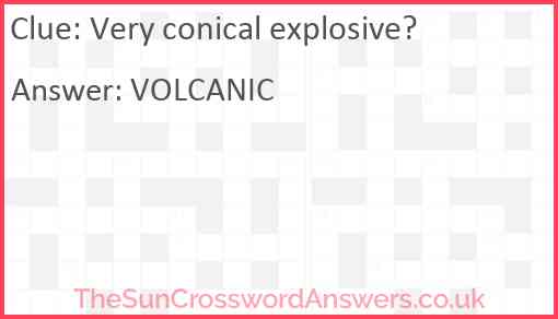 Very conical explosive? Answer