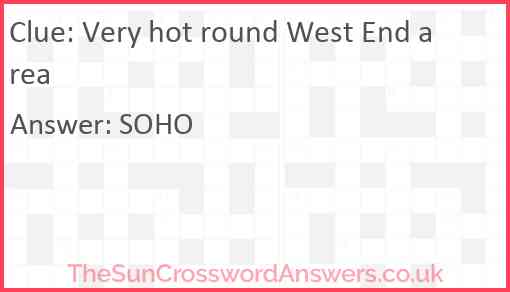 Very hot round West End area Answer