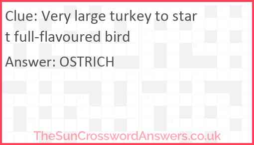 Very large turkey to start full-flavoured bird Answer