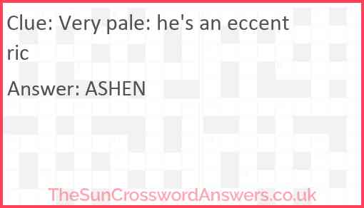 Very pale: he's an eccentric Answer