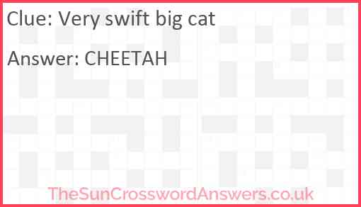 Very swift big cat crossword clue TheSunCrosswordAnswers co uk