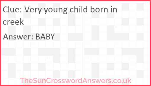 Very young child born in creek Answer