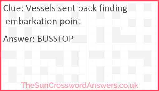 Vessels sent back finding embarkation point Answer