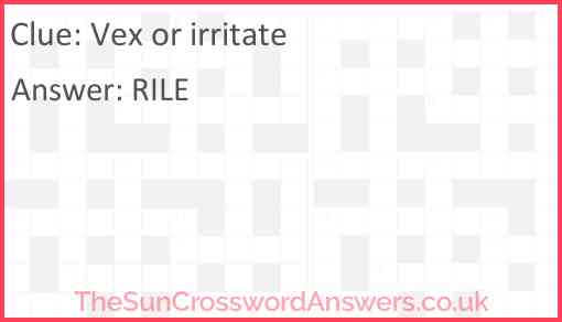 Vex or irritate Answer