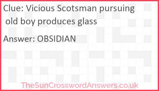 Vicious Scotsman pursuing old boy produces glass Answer