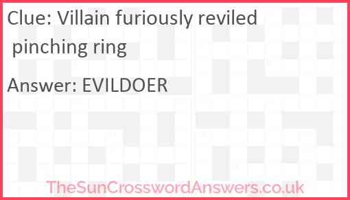 Villain furiously reviled pinching ring Answer