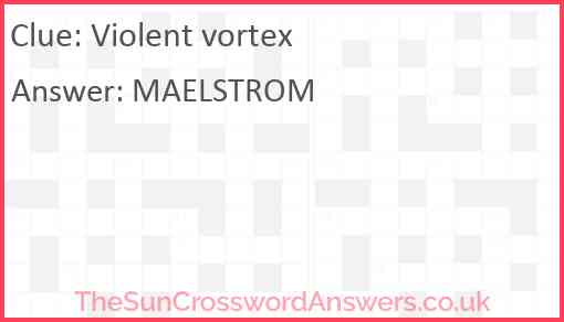Violent vortex crossword clue TheSunCrosswordAnswers co uk Violent vortex crossword clue TheSunCrosswordAnswers co uk