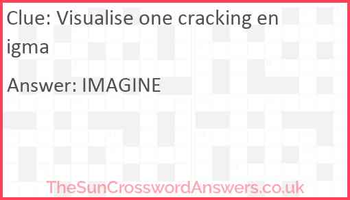 Visualise one cracking enigma Answer