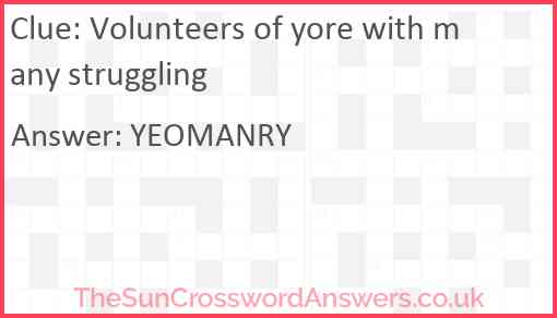 Volunteers of yore with many struggling Answer