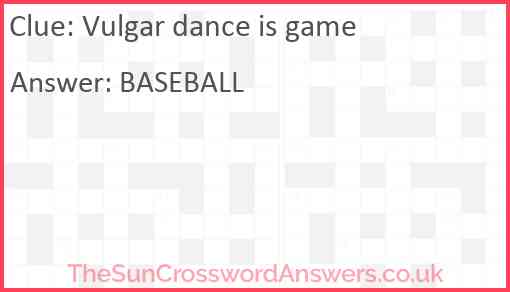 Vulgar dance is game Answer