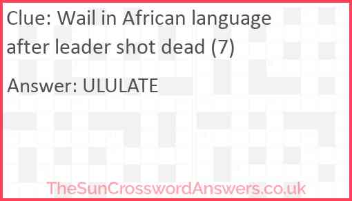 Wail in African language after leader shot dead (7) Answer