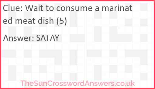 Wait to consume a marinated meat dish (5) Answer