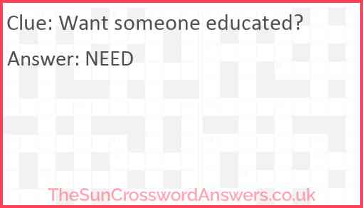 Want someone educated? Answer