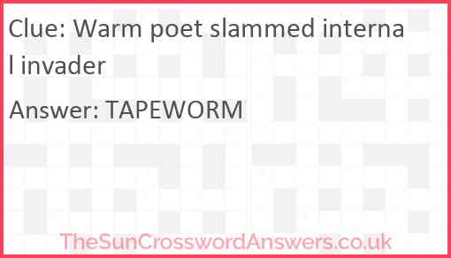 Warm poet slammed internal invader Answer