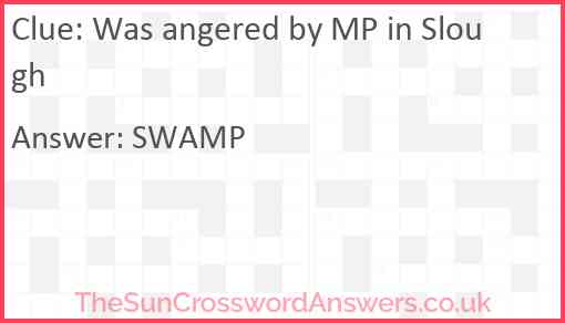 Was angered by MP in Slough Answer