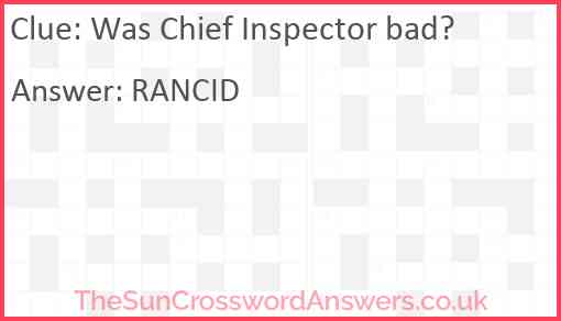 Was Chief Inspector bad? Answer
