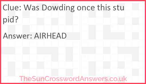 Was Dowding once this stupid? Answer